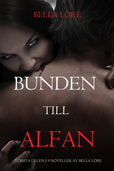 Bunden till alfan: första delen i 9 noveller av Bella Lore - cover