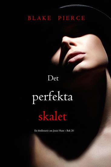 Det perfekta skalet (En thrillerserie om Jessie Hunt – Bok 26) - cover