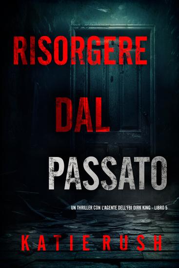 Risorgere dal Passato (Un thriller con l'agente dell'FBI Dirk King - Libro 5) - cover