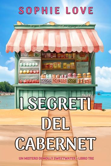 I Segreti del Cabernet (Un mistero di Molly Sweetwater - Libro Tre) - cover