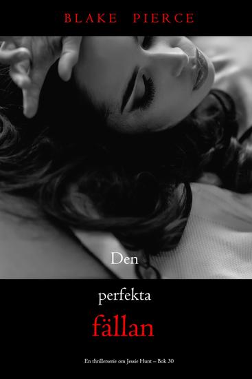 Den perfekta fällan (En thrillerserie om Jessie Hunt – Bok 30) - cover