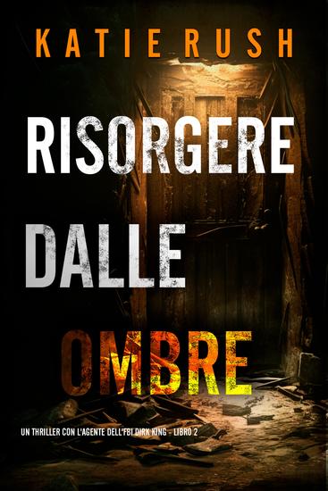 Risorgere dalle Ombre (Un thriller con l'agente dell'FBI Dirk King - Libro 2) - cover