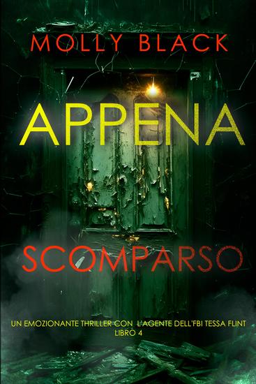 Appena Scomparso (Un emozionante thriller con l'agente dell'FBI Tessa Flint - Libro 4) - cover