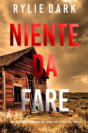 Niente da Fare (Un thriller ricco di suspense con l'agente dell'FBI Carly See - Libro 5) - cover