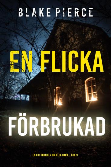 En flicka förbrukad (En FBI-thriller om Ella Dark – Bok 9) - cover