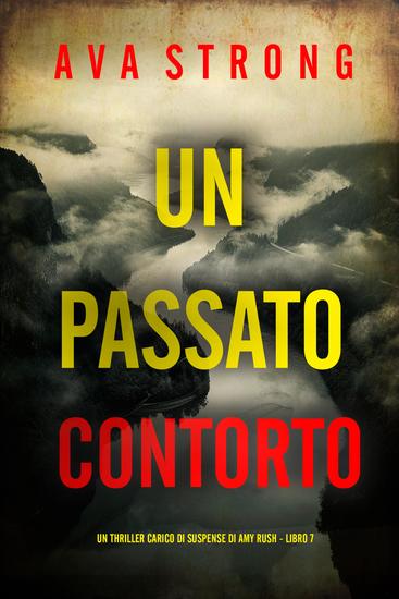 Un Passato Contorto (Un Thriller Carico di Suspense di Amy Rush - Libro 7) - cover