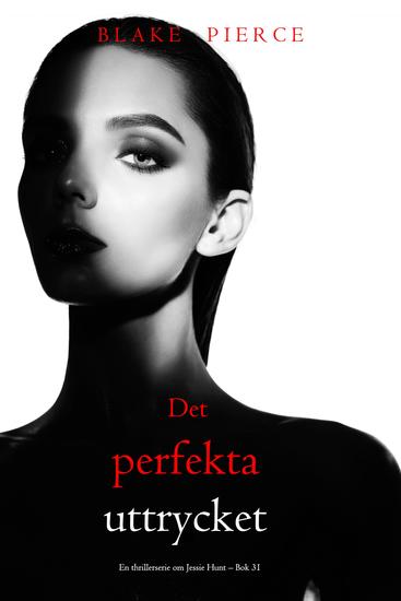Det perfekta uttrycket (En thrillerserie om Jessie Hunt – Bok 31) - cover