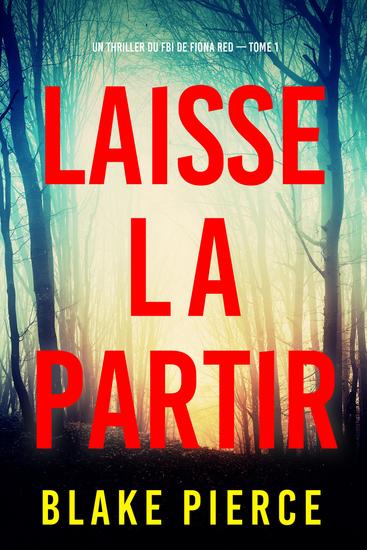 Laisse la partir (Un thriller du FBI de Fiona Red — Tome 1) - cover