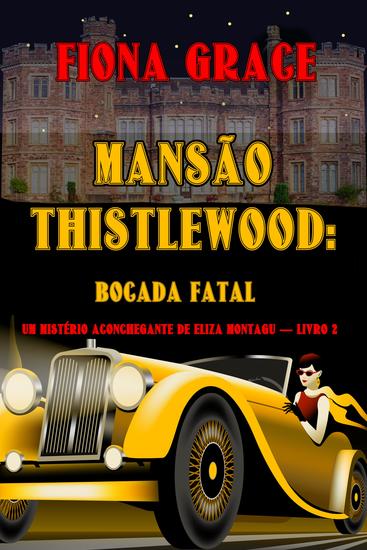 Mansão Thistlewood: Bocada Fatal (Um Mistério Aconchegante de Eliza Montagu — Livro 2) - cover