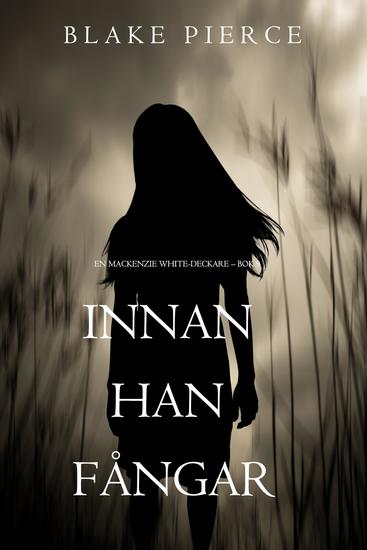 Innan han fångar (En Mackenzie White-deckare – Bok 9) - cover