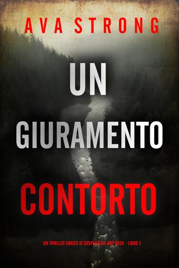 Un Giuramento Contorto (Un Thriller Carico di Suspense di Amy Rush - Libro 5) - cover