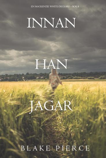 Innan han jagar (En Mackenzie White-deckare – Bok 8) - cover