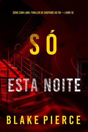 Só Esta Noite (Série Cami Lark: Thriller de Suspense do FBI — Livro 10) - cover