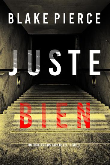 Juste bien (Un thriller Cami Lark du FBI – Livre 3) - cover