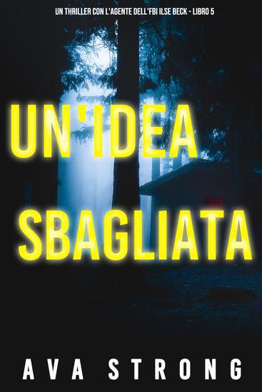 Un'Idea Sbagliata (Un Thriller con l'Agente dell'FBI Ilse Beck - Libro 5) - cover