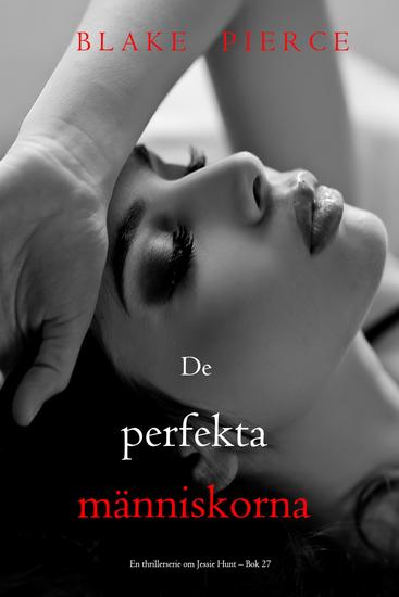 De perfekta människorna (En thrillerserie om Jessie Hunt – Bok 27) - cover