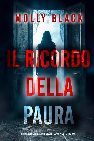 Il Ricordo della Paura (Un thriller con l'agente dell'FBI Clara Pike - Libro Uno) - cover