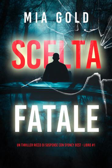 Scelta Fatale (Un thriller ricco di suspense con Sydney Best - Libro 1) - cover