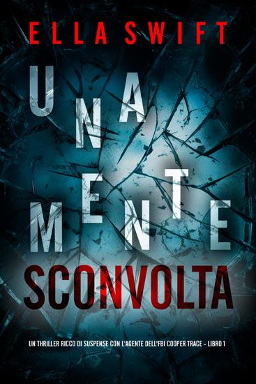 Una Mente Sconvolta (Un thriller ricco di suspense con l'agente dell'FBI Cooper Trace - Libro 1) - cover