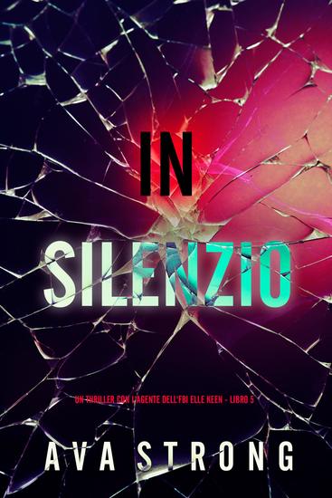 In Silenzio (Un Thriller con l'Agente dell'FBI Elle Keen - Libro 5) - cover
