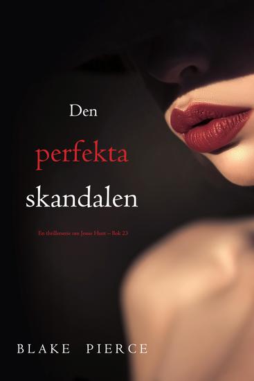 Den perfekta skandalen (En thrillerserie om Jessie Hunt – Bok 23) - cover