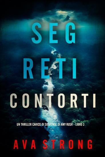 Segreti Contorti (Un Thriller Carico di Suspense di Amy Rush - Libro 3) - cover