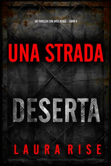 Una Strada Deserta (Un thriller con Bree Noble - Libro 4) - cover