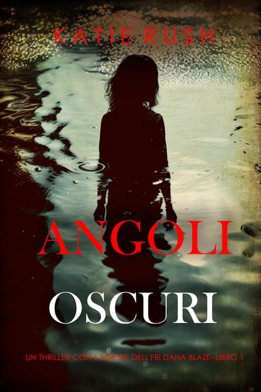 Angoli Oscuri (Un thriller con l'agente dell'FBI Dana Blaze - Libro 1) - cover