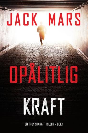 Opålitlig kraft (En Troy Stark-thriller – Bok 1) - cover