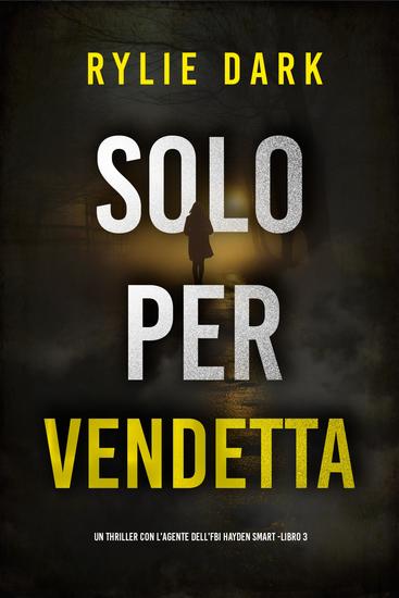 Solo Per Vendetta (Un thriller con l'Agente dell'FBI Hayden Smart -Libro 3) - cover