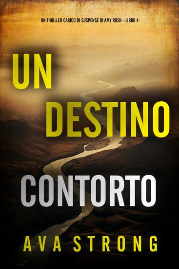 Un Destino Contorto (Un Thriller Carico di Suspense di Amy Rush - Libro 4) - cover