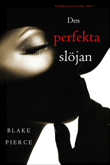 Den perfekta slöjan (En thrillerserie om Jessie Hunt – Bok 17) - cover