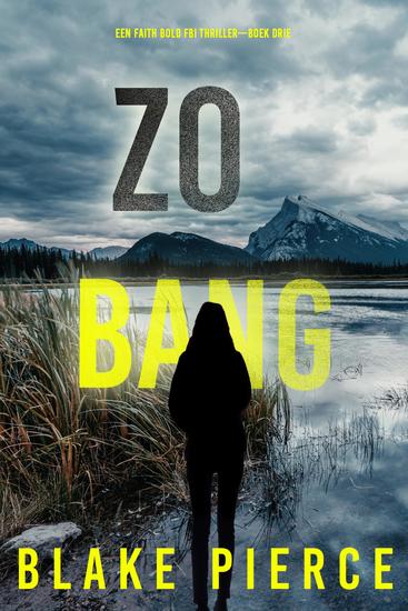 Zo Bang (Een Faith Bold FBI Thriller—Boek Drie) - cover