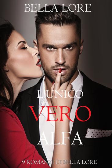 L'Unico Vero Alfa: il 5° di 9 romanzi di Bella Lore - cover