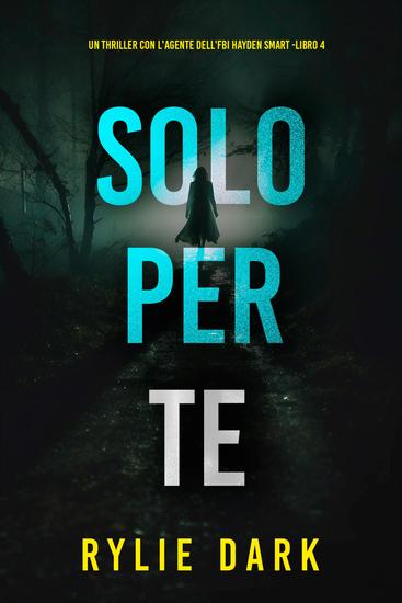 Solo Per Te (Un thriller con l'Agente dell'FBI Hayden Smart -Libro 4) - cover