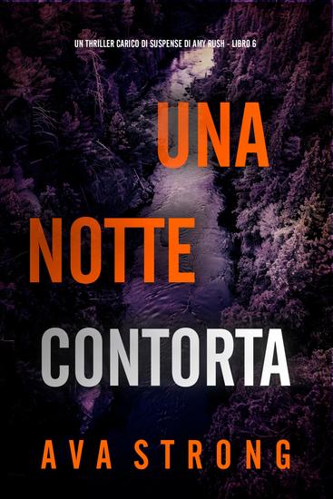 Una Notte Contorta (Un Thriller Carico di Suspense di Amy Rush - Libro 6) - cover