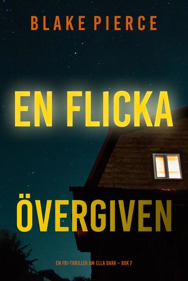 En flicka övergiven (En FBI-thriller om Ella Dark – Bok 7) - cover