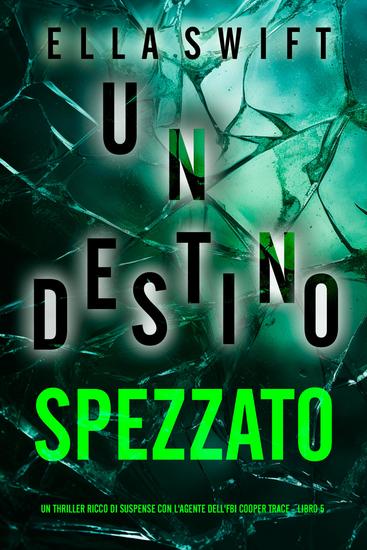 Un Destino Spezzato (Un thriller ricco di suspense con l'agente dell'FBI Cooper Trace - Libro 5) - cover