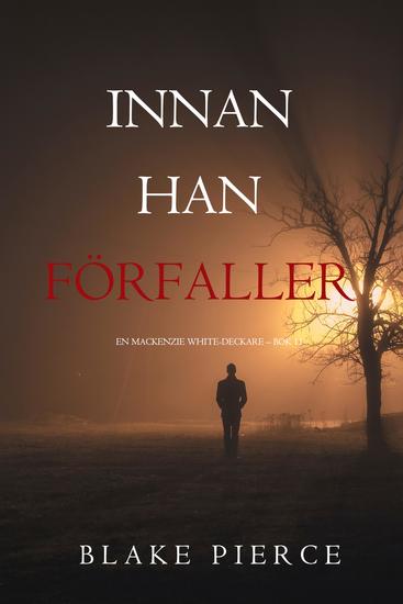 Innan han förfaller (En Mackenzie White-deckare – Bok 11) - cover