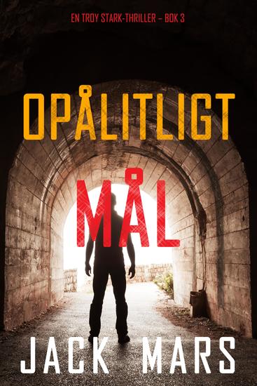 Opålitligt mål (En Troy Stark-thriller – Bok 3) - cover