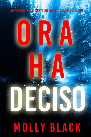 Ora Ha Deciso (Un avvincente thriller con l'agente dell'FBI Claire King - Libro Sette) - cover