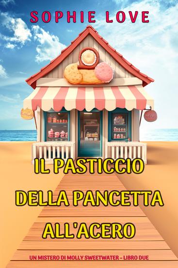 Il Pasticcio della Pancetta all'Acero (Un mistero di Molly Sweetwater - Libro Due) - cover