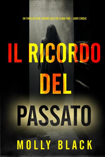 Il Ricordo del Passato (Un thriller con l'agente dell'FBI Clara Pike - Libro Cinque) - cover