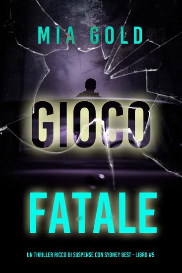 Gioco Fatale (Un thriller ricco di suspense con Sydney Best - Libro 5) - cover