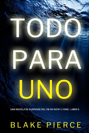 Todo para uno (Una novela de suspense del FBI de Nicky Lions - Libro 5) - cover