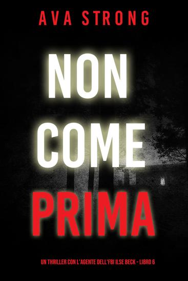 Non Come Prima (Un Thriller con l'Agente dell'FBI Ilse Beck - Libro 6) - cover