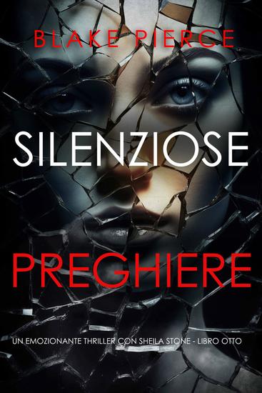 Silenziose Preghiere (Un emozionante thriller con Sheila Stone - Libro Otto) - cover