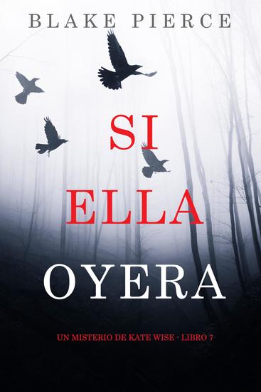 Si ella oyera (Un misterio de Kate Wise - Libro 7) - cover