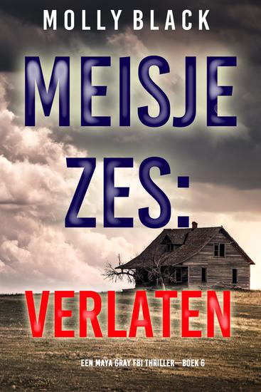 Meisje Zes: Verlaten (Een Maya Gray FBI Thriller—Boek 6) - cover