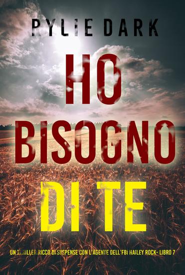 Ho Bisogno di Te (Un thriller ricco di suspense con l'agente dell'FBI Hailey Rock- Libro 7) - cover